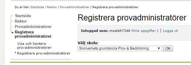 3. Registrera provadministratörer Provadministratören har samma behörighet som rektorn, men undantag för möjligheten att ta bort lärare.