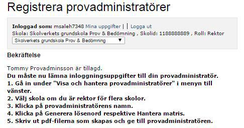 5. Avsluta registreringen genom att klicka Spara. Det är först då uppgifterna lagras i systemet och du får en bekräftelse på detta enligt bilden nedan.