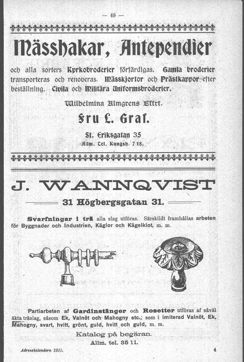 -'- 49 - mässbakar :Jlt1t(.~lt~~r: _ ~ " " J _' "' ~" _ ~. ~ f '! oj) '' '' '..._._.~ t ocb alla 'sorters Kprkobrod~rj~r förfärdigas. Gamla 'brod~rj~r transporteras ocb rehoueras. mässkjortor: 9CP.