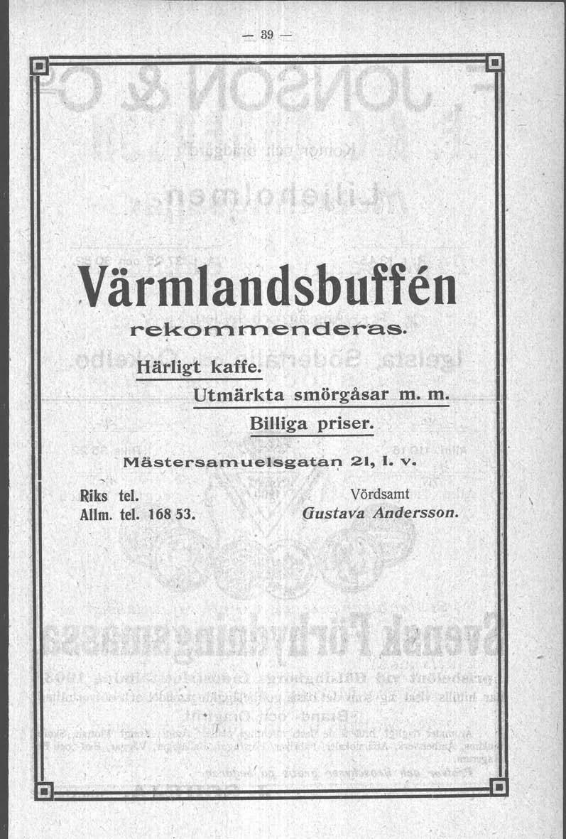 l - 39 -" Värmlaridsbuffen. l rekommender--a.s. Härligt kaffe. Utmärkta smörgåsar m.