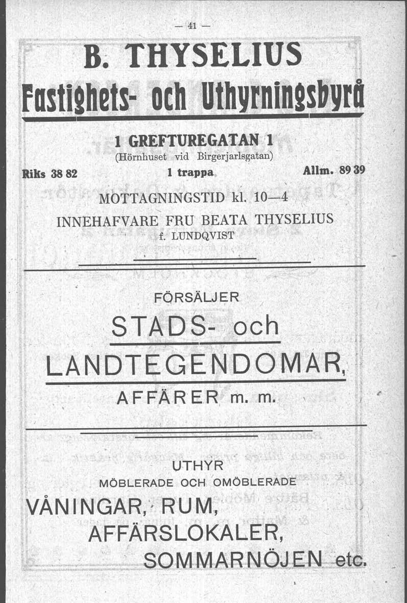 '-~1 - " Riks 38 82 1 GREFTUREGATAN (1 I " ' (Hörnhuset vid Birgerjarlsgatan) /' " l trappa Allm. 8939 " l" " " MOTTAGNINGSTID kt 10-4 '. ' \ INNEHAFVARE FRU' BEATA THYSELIUS \..' l.