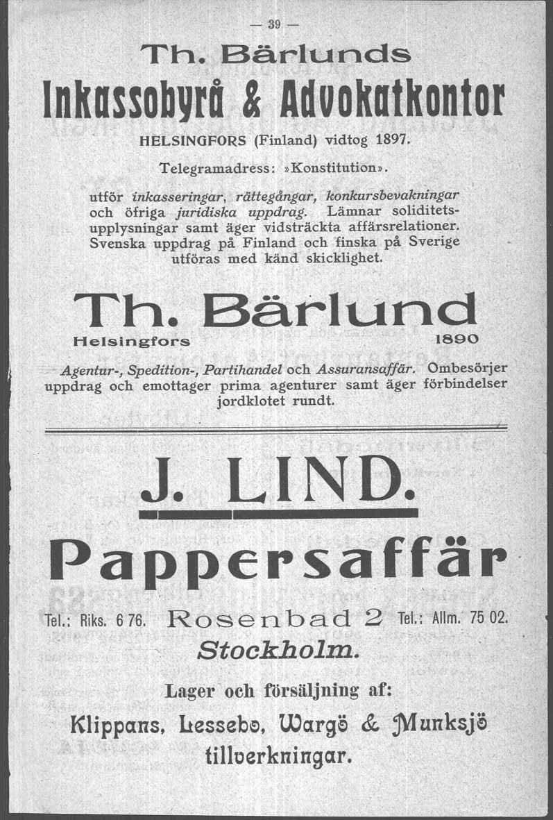 HELSINGFORS (Finland) vidtog 1897. Telegramadress:»Konstitutionw. utför Snkasseringar, rättegångar, konkursbevakningar och öfriga juridiska uppdrag.