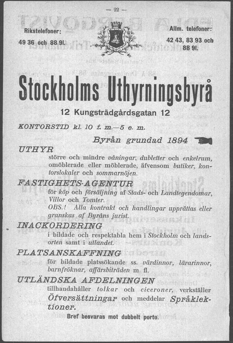 Rikstelefoner: 49 36 och 88 91. Allm. telefoner: 42 43, 83 93 och 88 91. o 12 Kungstradgårdsgatan 12 KONTORSTID kl. l0 f. m.