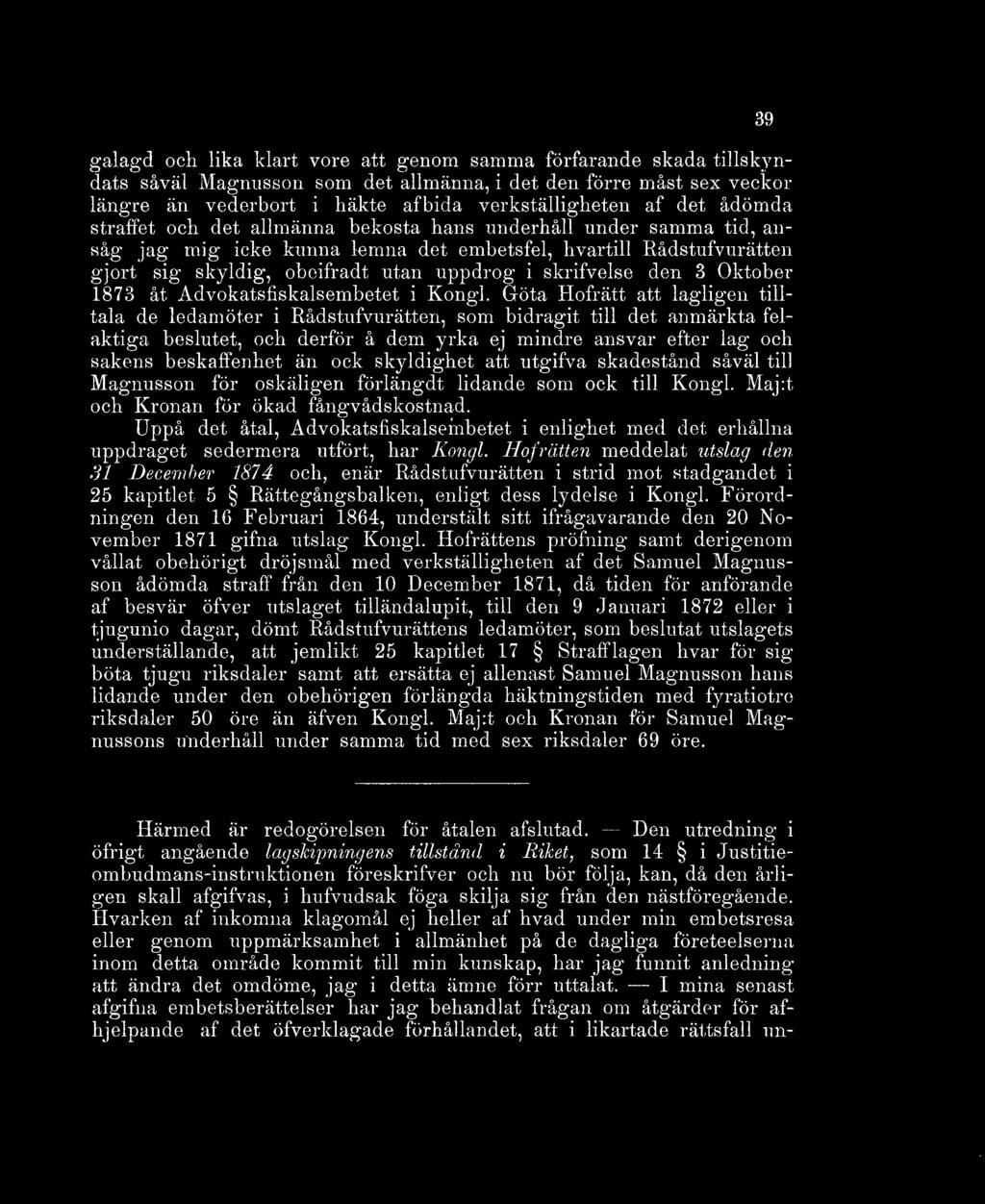 den 3 Oktober 1873 åt Advokatsfiskalsembetet i Kongl.