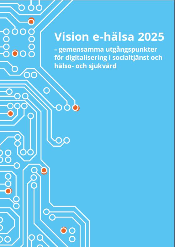 Vision e-hälsa 2025 Målsättningen är att, år 2025, ska Sverige vara bäst i världen på att använda digitaliseringens och e-hälsans möjligheter.