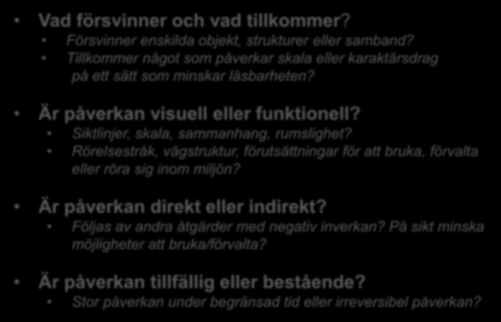 Olika typer av påverkan kan medföra skada Vad försvinner och vad tillkommer? Försvinner enskilda objekt, strukturer eller samband?