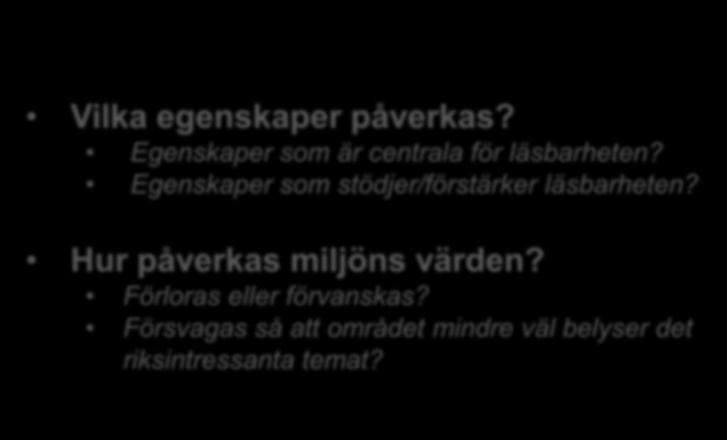 Skadan kan vara mer eller mindre betydlig Utgå från riksintresset: vad ska återspeglas, och hur? Vilka egenskaper påverkas? Egenskaper som är centrala för läsbarheten?