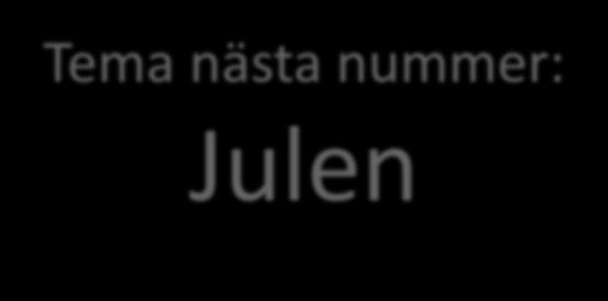 anslagstavla Nästa nummer Tema nästa nummer: Julen Sofia Senast inlämningsdatum för material: 10 november Nästa