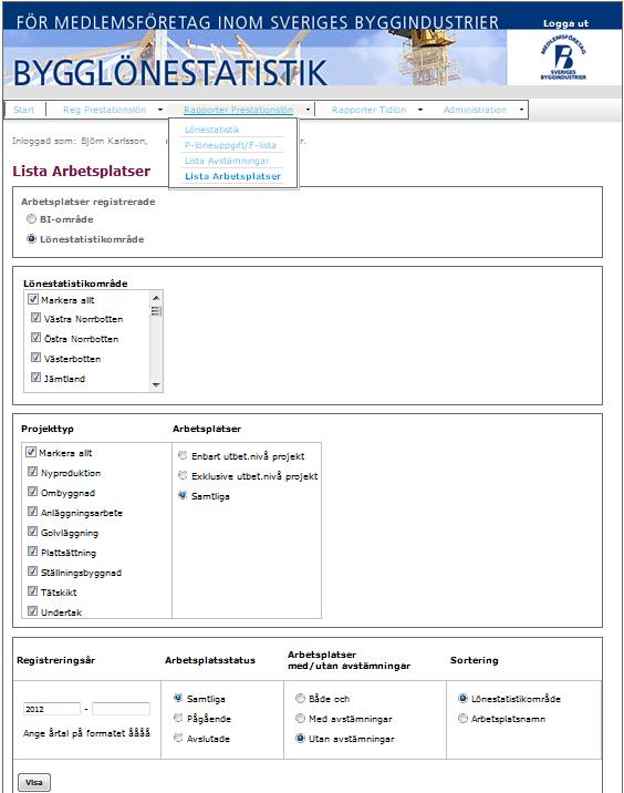 Rapporter Prestationslön: Lista Arbetsplatser På Lista arbetsplatser kan du se dina