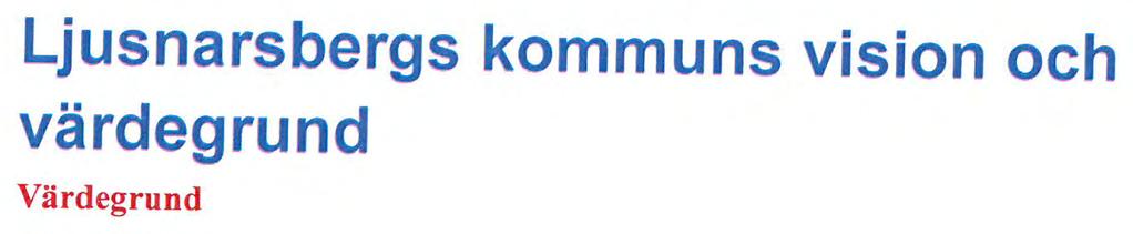 gott arbete, lära sig och vara delaktiga. Vi skall möta människan respektfit!lt och jämlikt. I mötet med människor visar vi empati och engagemang.