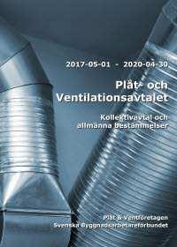 Plåt- och ventilationsavtalet Avtalsperioden är 1 maj 2017 30 april 2020.