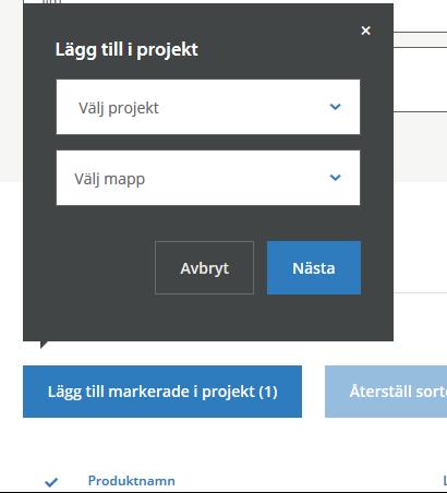1. Du kan redan från denna vy lägga in en eller flera produkter in i ditt projekt. Klicka i rutan för den eller de produkter du vill lägga till i ett projekt.