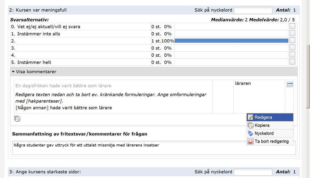 Uppsala Learning Lab Övningshäfte 18 (21) 6. I det exempel som visas på den följande bilden har läraren valt det första alternativet och lagt till ett fält för sammanfattning av frågan. Längst ut t.h. finns en meny, där läraren valt att redigera ett svar som betraktas som olämpligt.