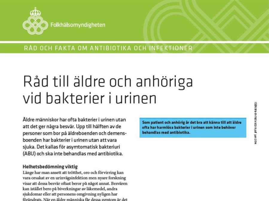 Patient/anhörig information: Via Folkhälsomyndigheten finns en användbar patient/anhörig information som beskriver att det är vanligt att äldre har harmlösa bakterier i urinen som inte behöver