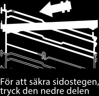 Vänd dig till vår kundservice. SÄTTA IN GALLRET OCH ANDRA TILLBEHÖR Sätt in gallret vågrätt genom att skjuta det över sidostegarna och se till att sidan med den upphöjda kanten är vänd uppåt.