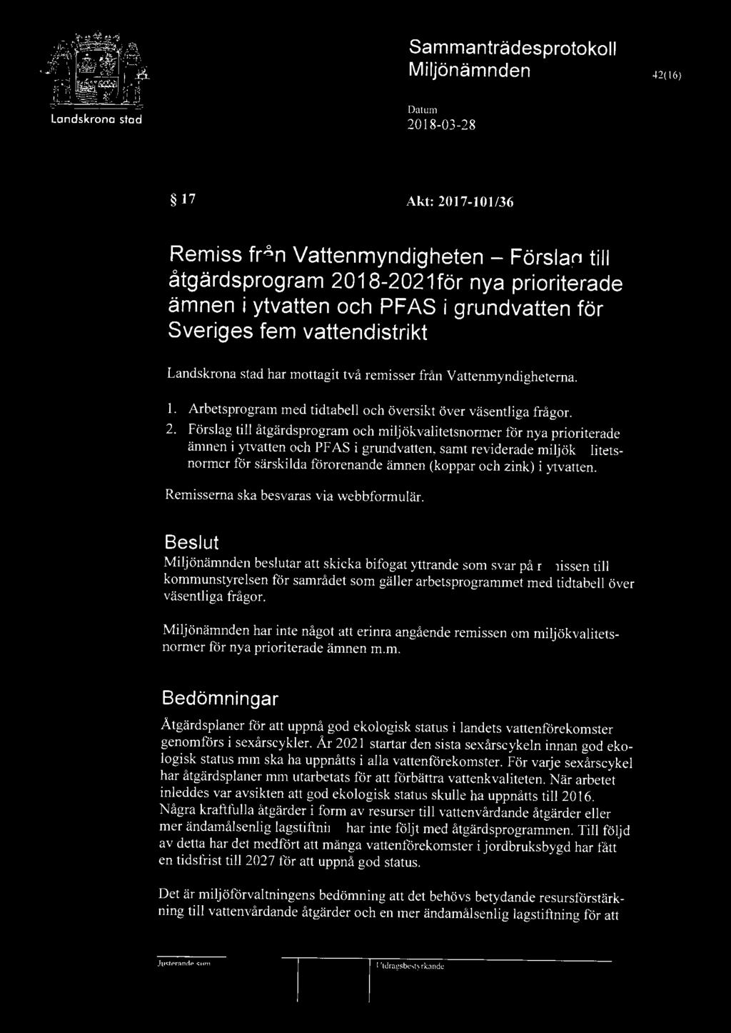42( 16) La ndskrona stod 17 Akt: 2017-101/36 Remiss från Vattenmyndigheten - Förslag till åtgärdsprogram 2018-2021för nya prioriterade ämnen i ytvatten och PFAS i grundvatten för Sveriges fem