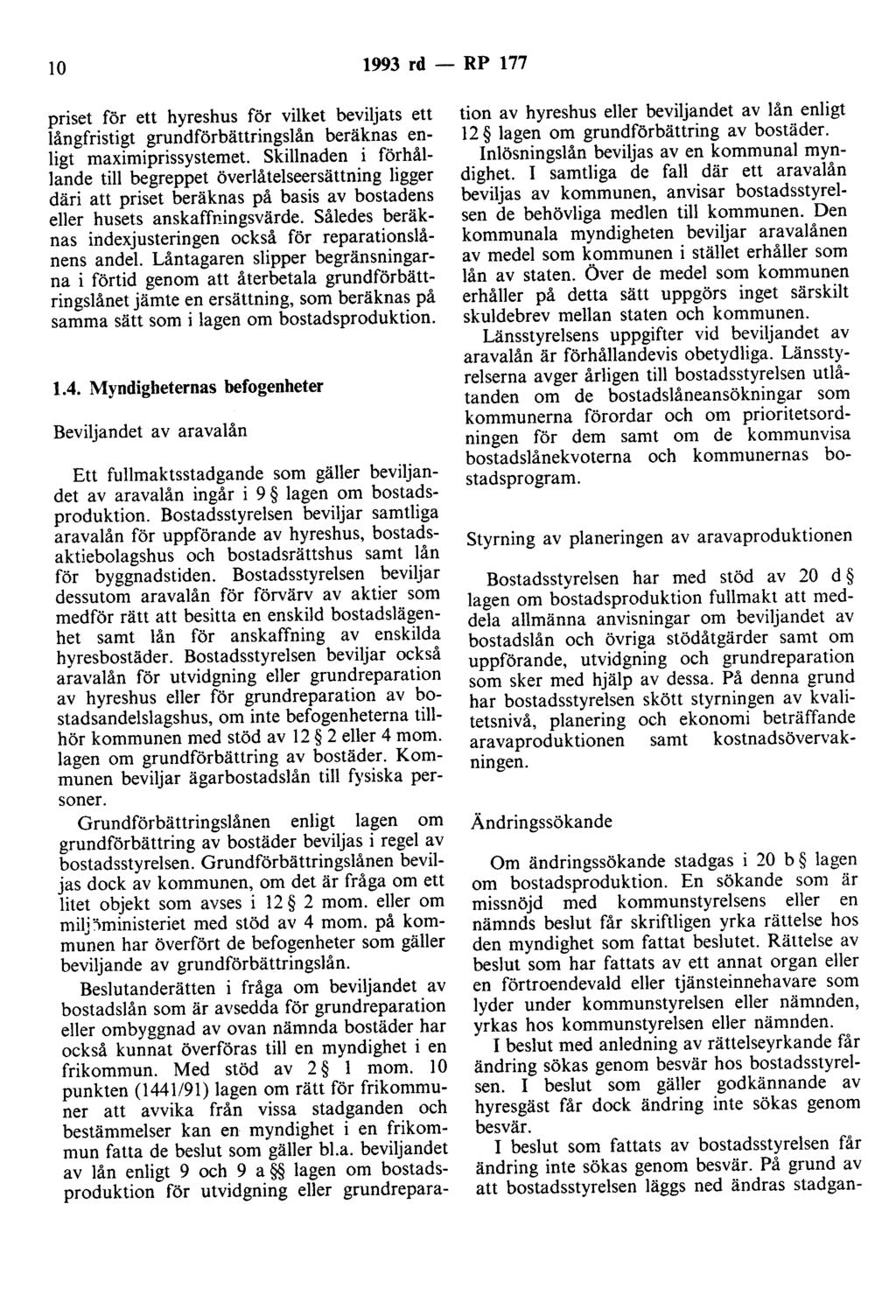 lo 1993 rd - RP 177 priset för ett hyreshus för vilket beviljats ett långfristigt grundförbättringslån beräknas enligt maximiprissystemet.