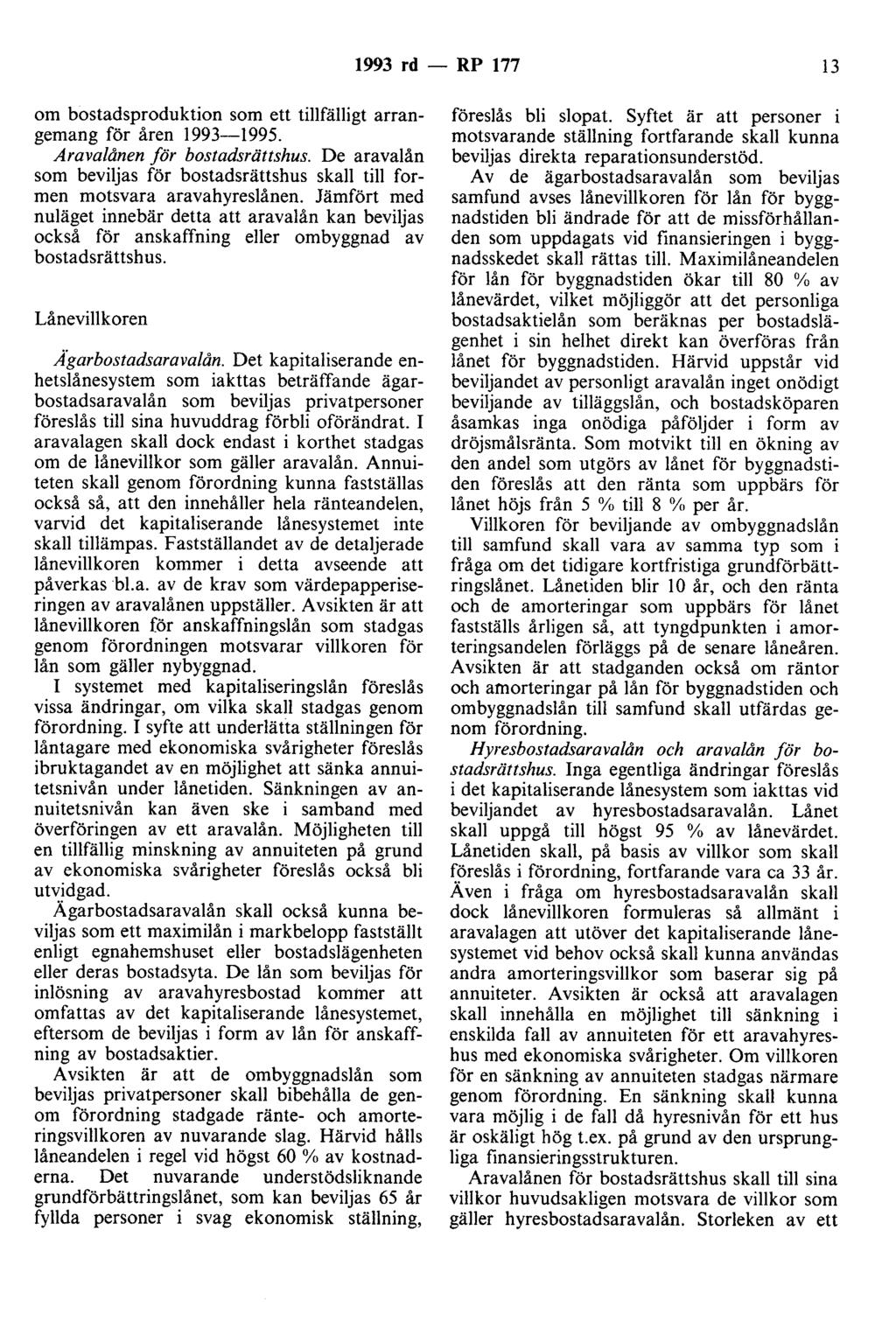 1993 rd - RP 177 13 om bostadsproduktion som ett tillfälligt arrangemang för åren 1993-1995. Aravalånen för bostadsrättshus.