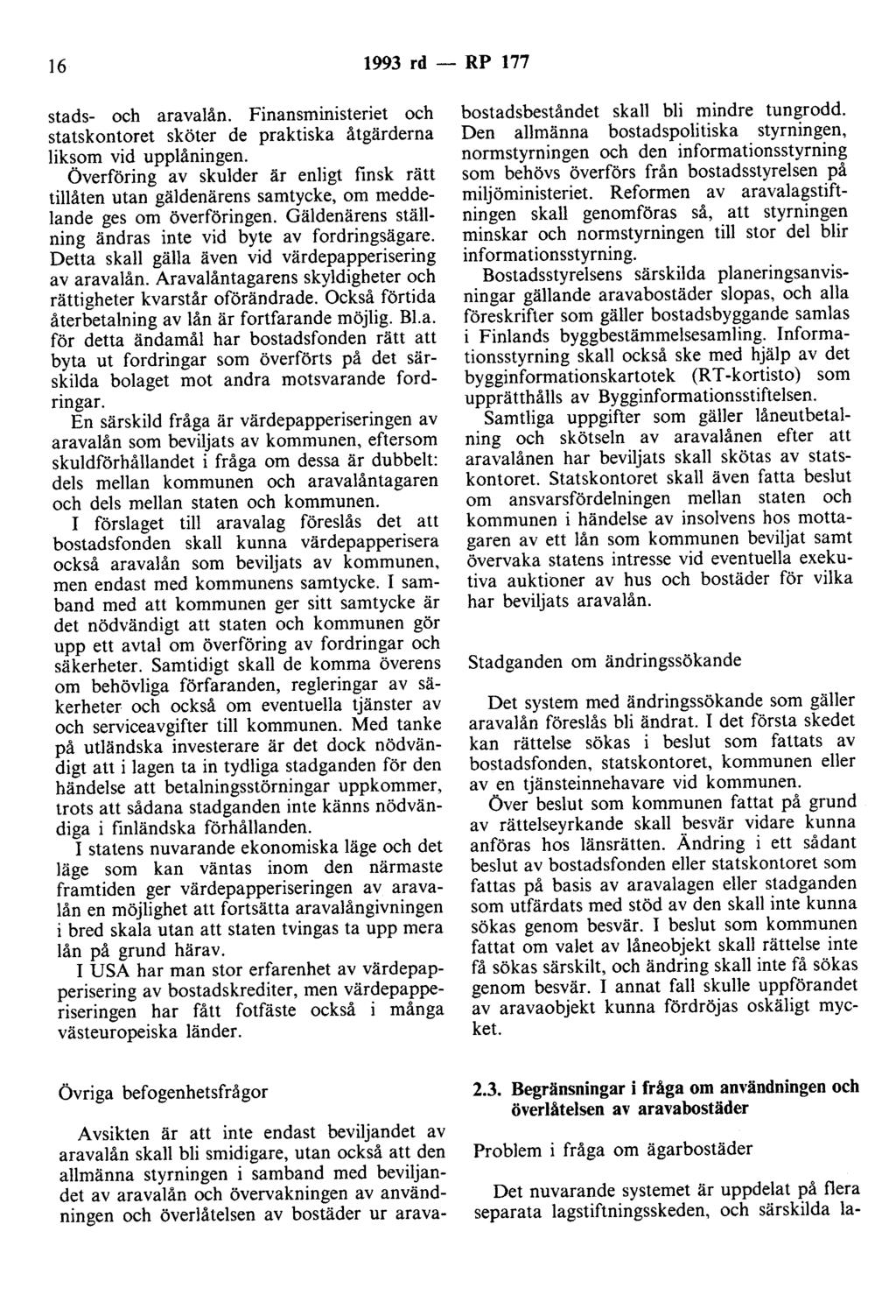 16 1993 rd - RP 177 stads- och aravalån. Finansministeriet och statskontoret sköter de praktiska åtgärderna liksom vid upplåningen.