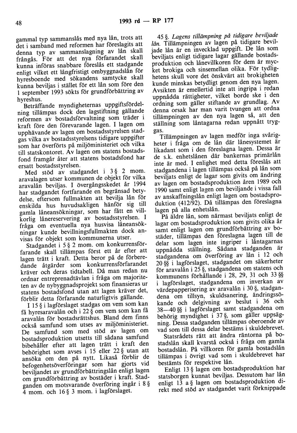 48 1993 rd - RP 177 gammal typ sammanslås med nya lån, trots att det i samband med reformen har föreslagits att denna typ av sammanslagning av lån skall frångås.