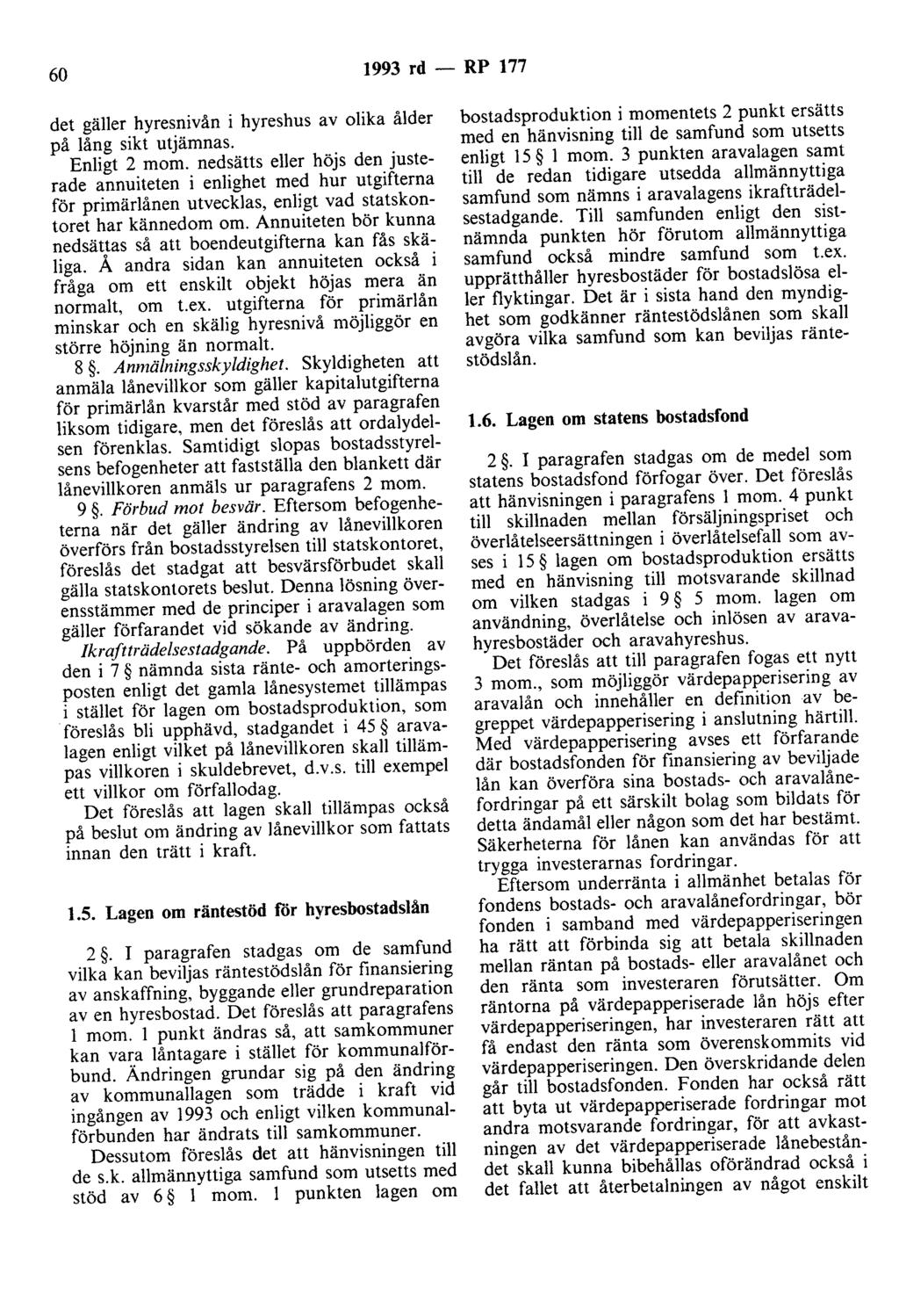 60 1993 rd - RP 177 det gäller hyresnivån i hyreshus av olika ålder på lång sikt utjämnas. Enligt 2 mom.