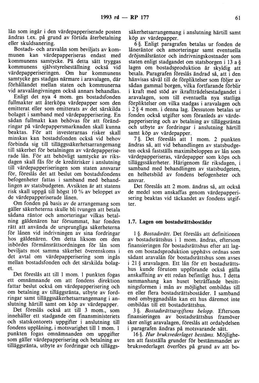 1993 rd - RP 177 61 lån som ingår i den värdepapperiserade posten ändras t.ex. på grund av förtida återbetalning eller skuldsanering.