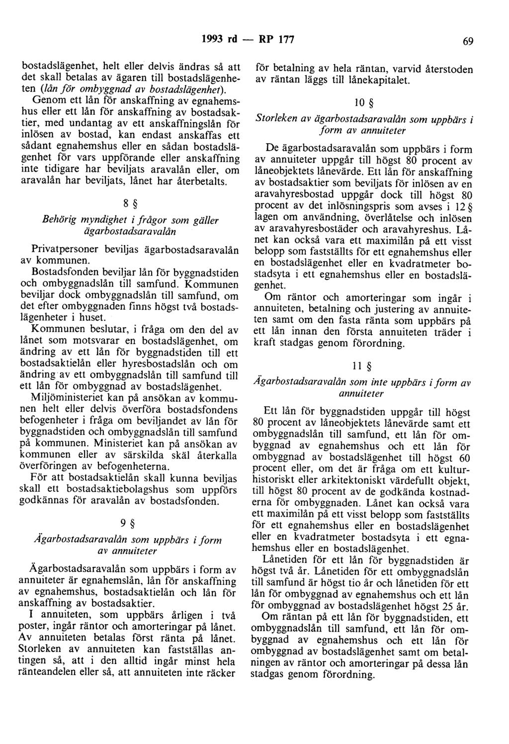 1993 rd - RP 177 69 bostadslägenhet, helt eller delvis ändras så att det skall betalas av ägaren till bostadslägenheten (lån för ombyggnad av bostadslägenhet).