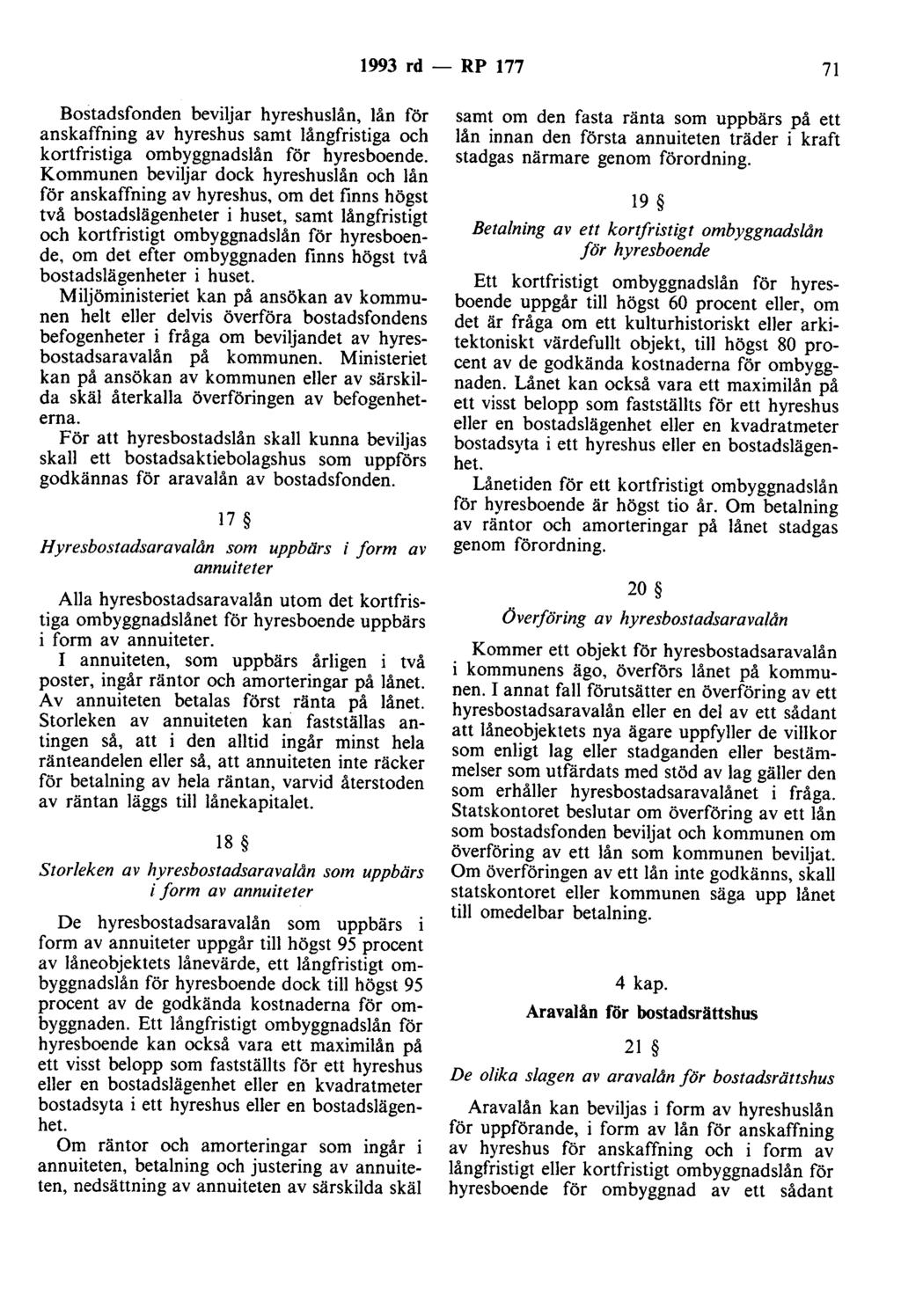 1993 rd - RP 177 71 Bostadsfonden beviljar hyreshuslån, lån för anskaffning av hyreshus samt långfristiga och kortfristiga ombyggnadslån för hyresboende.