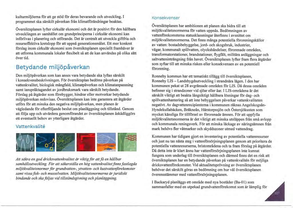 kulturmiljöerna för att ge stöd för deras bevarande och utveckling. I programmet ska särskilt påverkan från klimatförändringar beaktas.