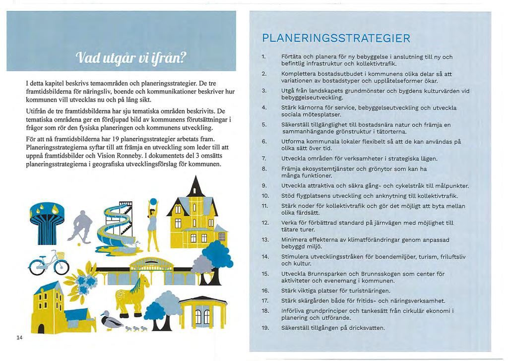 PLAN ERI N GSSTRATEG I ER 14 I detta kapitel beskrivs temaområden och planeringsstrategier.