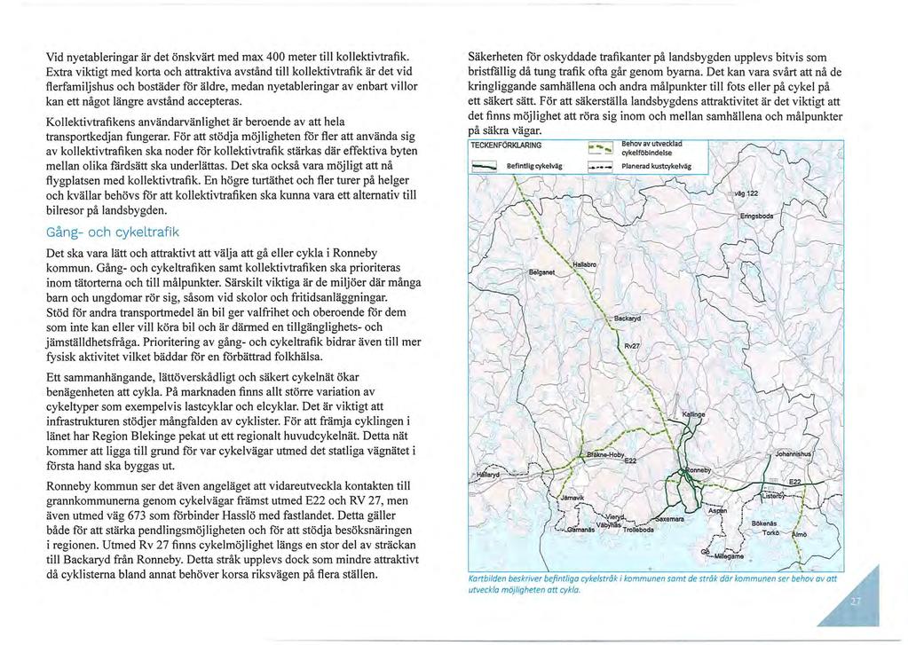 Vid nyetableringar är det önskvärt med max 400 meter till kollektivtrafik.