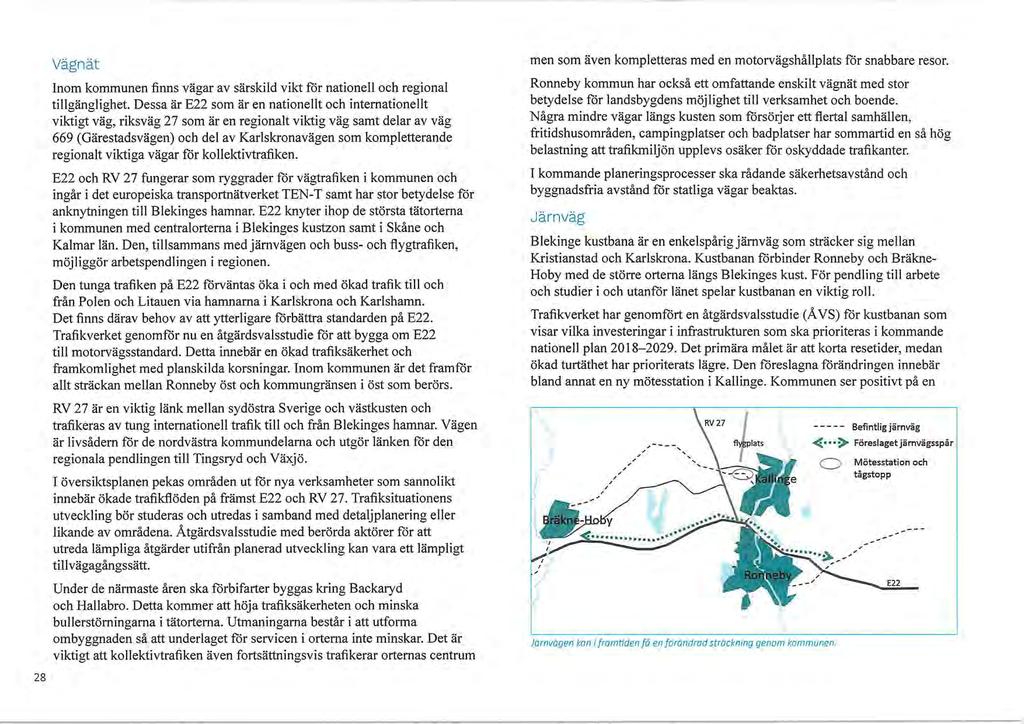 Vägnät Inom kommunen finns vägar av särskild vikt för nationell och regional tillgänglighet.