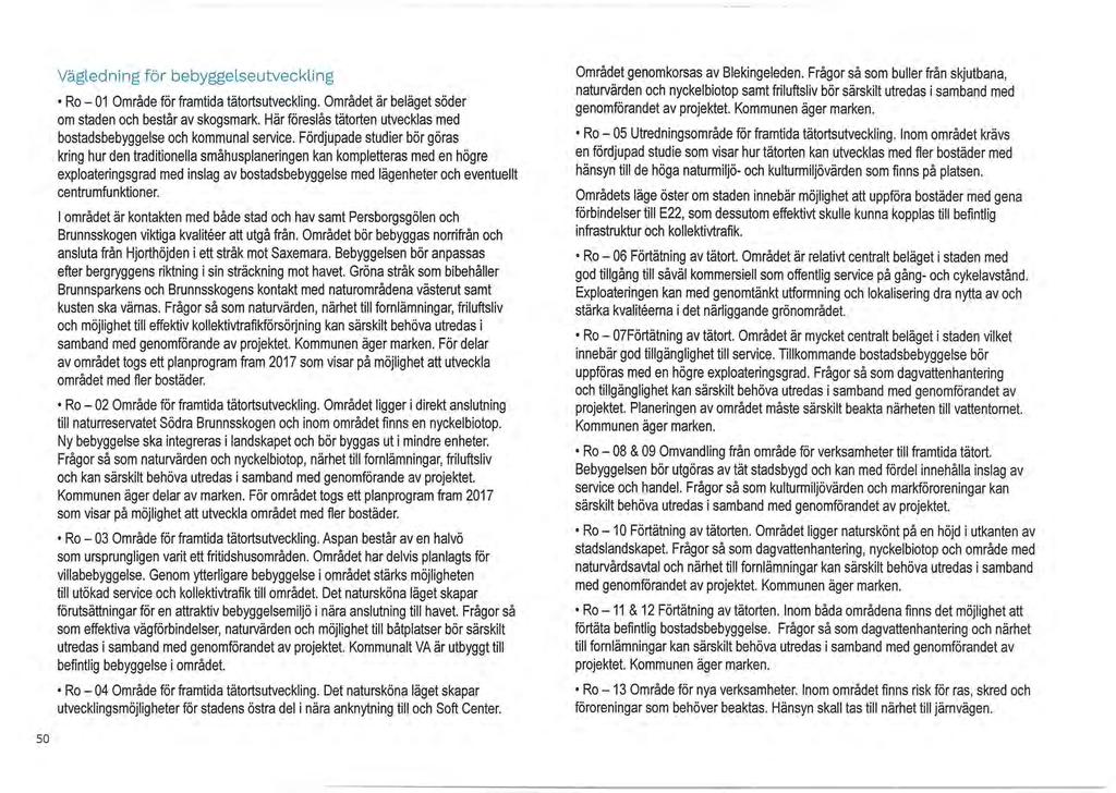 Vägledning för bebyggelseutveckling Ro - 01 Område för framtida tätortsutveckling. Området är beläget söder om staden och består av skogsmark.