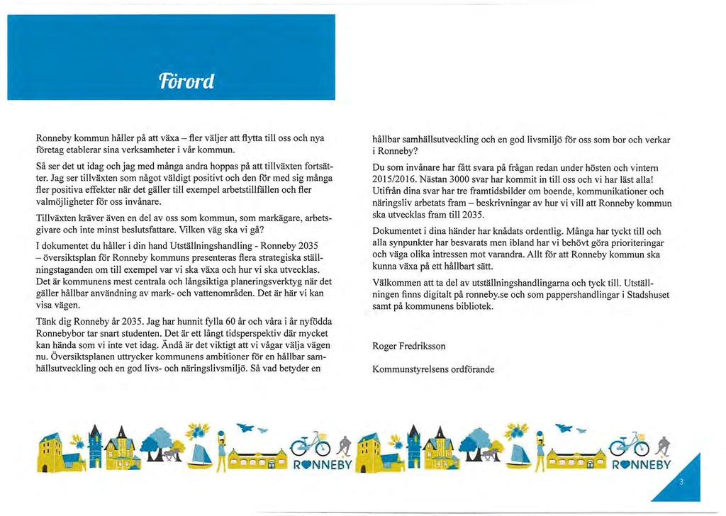 Ronneby kommun håller på att växa - fler väljer att flytta till oss och nya företag etablerar sina verksamheter i vår kommun.