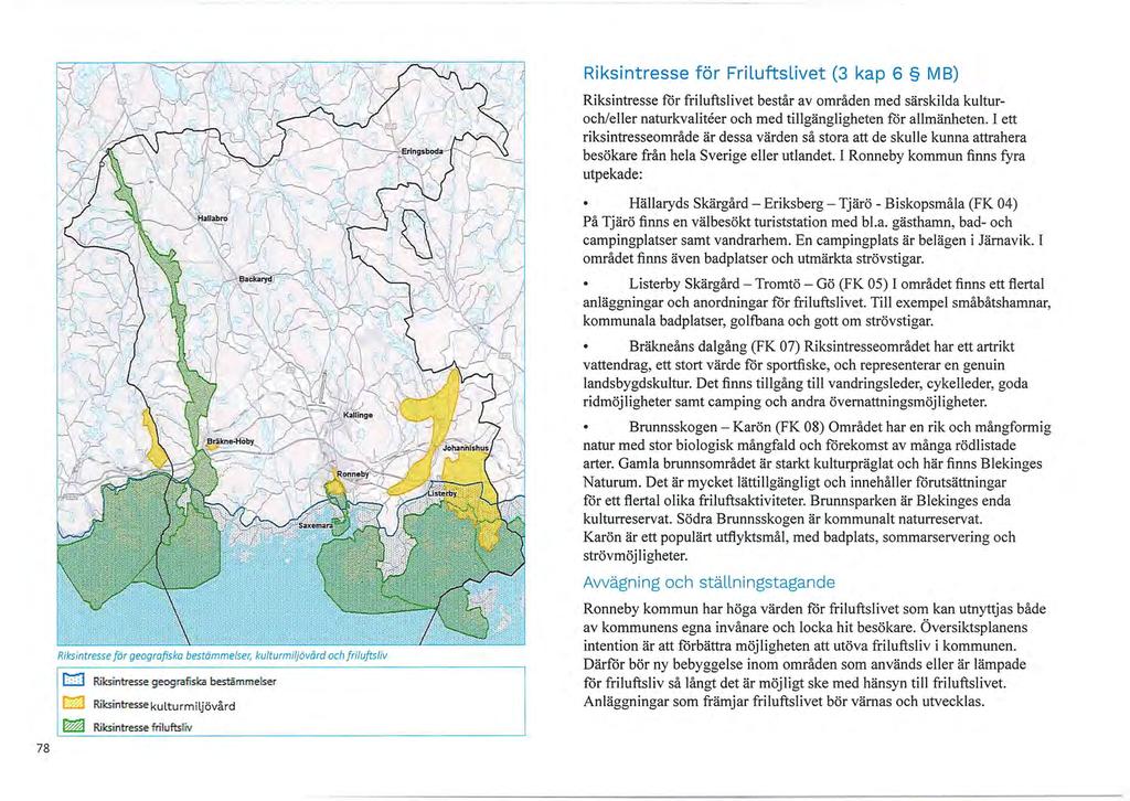 78 Riksintresse för geografiska bestämmelser, kulturmiljövård och friluftsliv r.--"'1 L,;.,.J l'l?