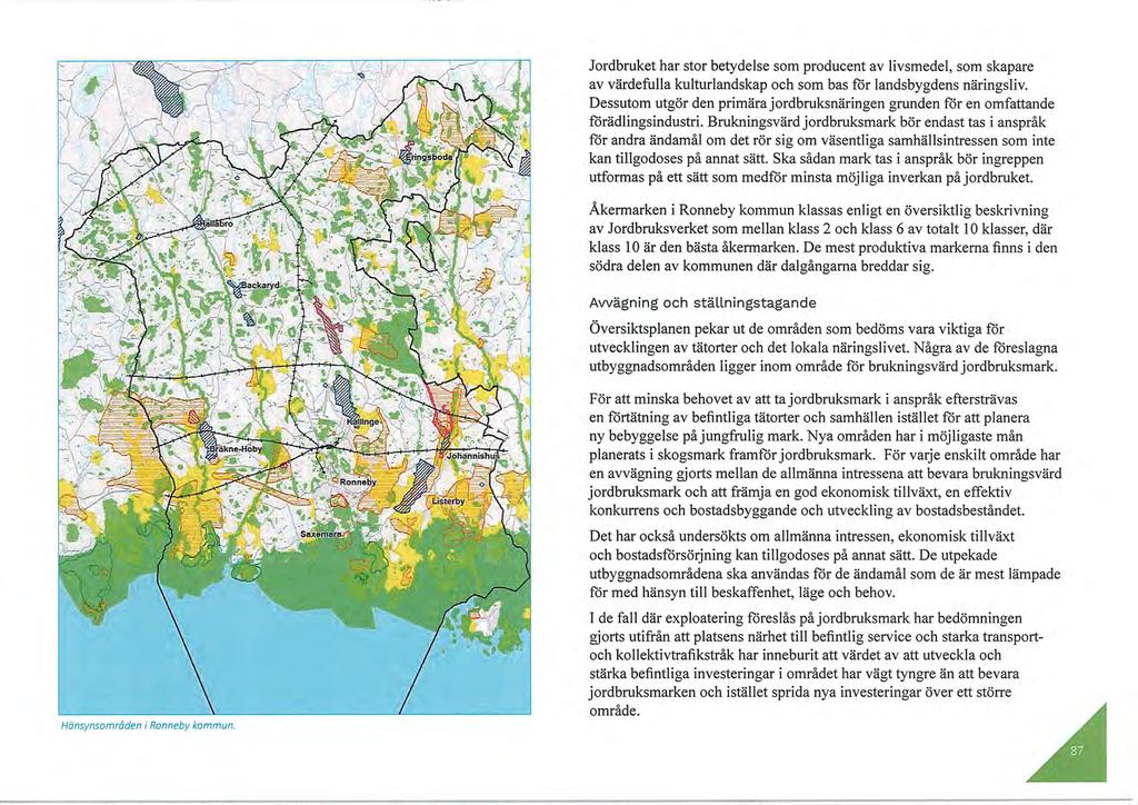 Jordbruket har stor betydelse som producent av livsmedel, som skapare av värdefulla kulturlandskap och som bas för landsbygdens näringsliv.