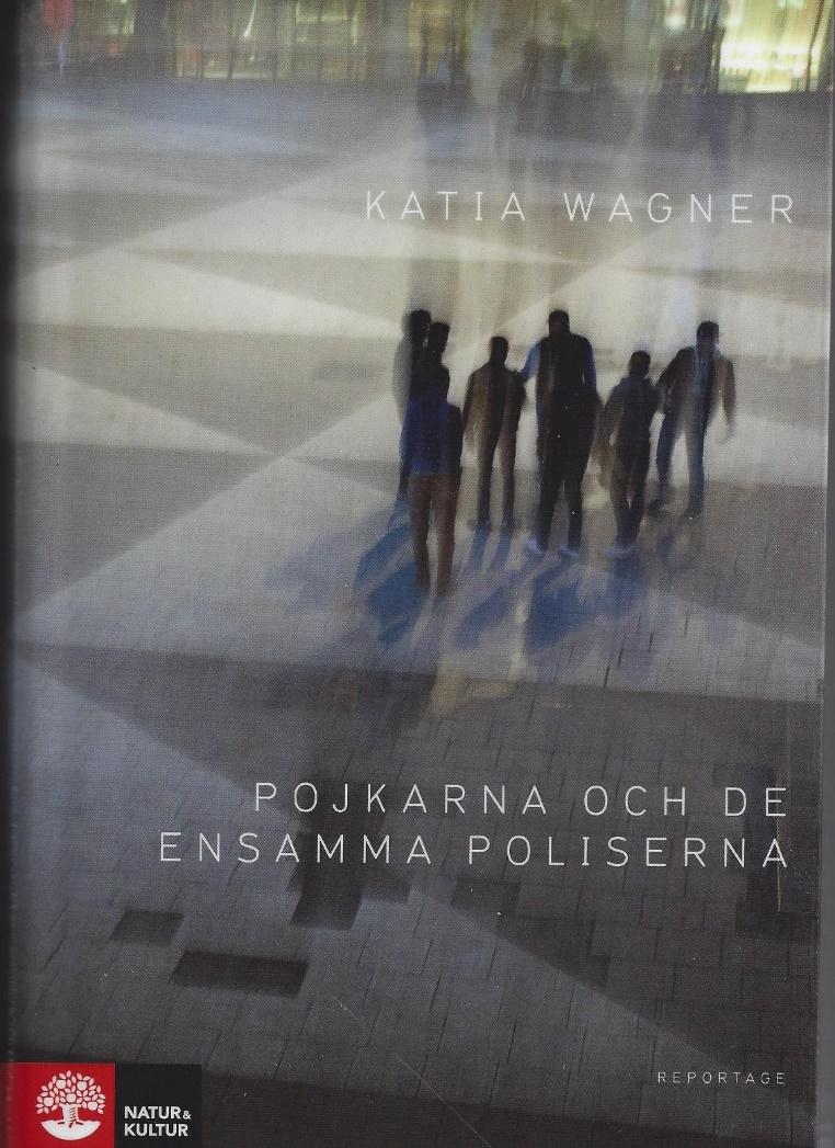 Katia Wagner (2017): Pojkarna och de ensamma poliserna.