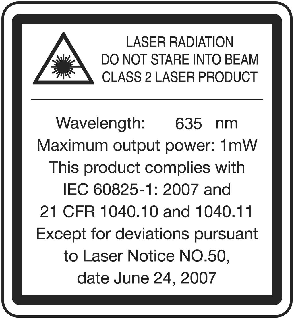 1.3 Laserinformation på produkten Laserinformation Laserstråle. Titta inte in i strålen. Laserklass 2. 1.
