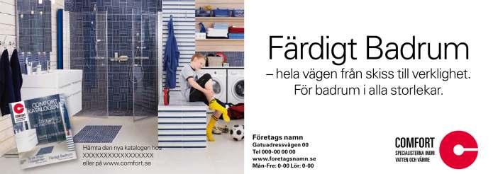 Hämta din katalog hos Comfortbutiken Comfortbutiken i Hudiksvall Granebovägen 3b tel. 0650-76920 www.badenergi.se Vard 10-18, Lörd.