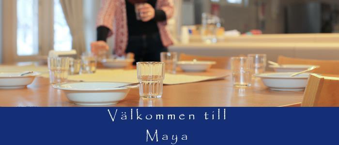 16 Maya Maya är ett stödboende i Jakobstad för vuxna klienter med psykiatrisk diagnos. Klienterna hyr sin lägenhet, men har tillgång till gemensam matsal, tvättstuga och bastu.