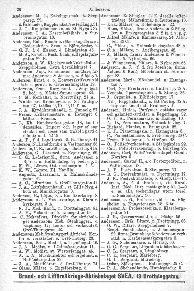 26 Andersson., Andersson, M. J., Kakelugnsmak., ö. Skep- Andersson & Stiegler, J. E. Jerells efterpareg. 29. trädare, Målarefirma, n. Lutternsg. 13. - &Fahlander,Kapphand.st.Vesterlångg.31.