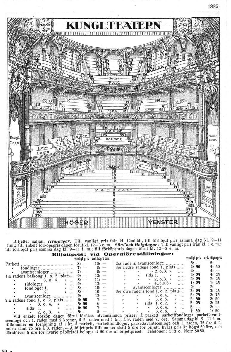 ha ro 1825 KUNGLTENrERN Biljetter säljas: Hvardagar: Till vanligt pris frän kl. 12midd., till förhöjdt pris samma dag kl. 9-11 f.rn.: till enkelt förköpspris dagen förut kl. 12-3 e. m.