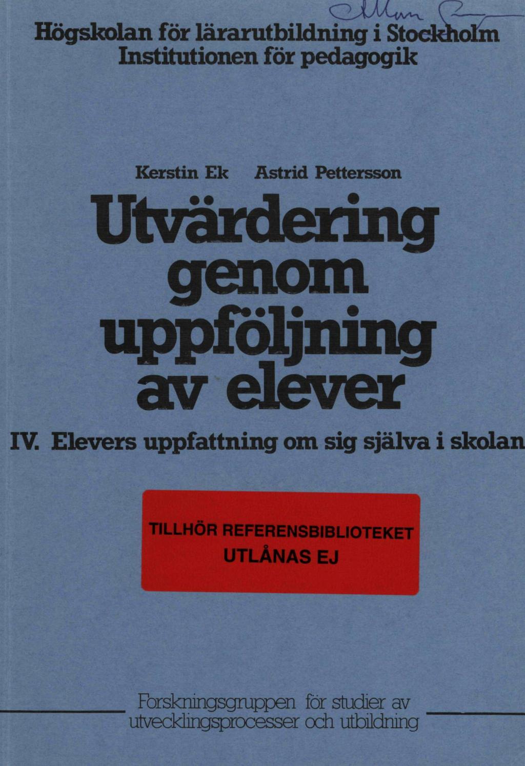 Högskolan för lärarutbildning i Stockholm Institutionen för pedagogik Kerstin Ek Astrid ettersson Utvärdering genom uppföljning av elever IV.