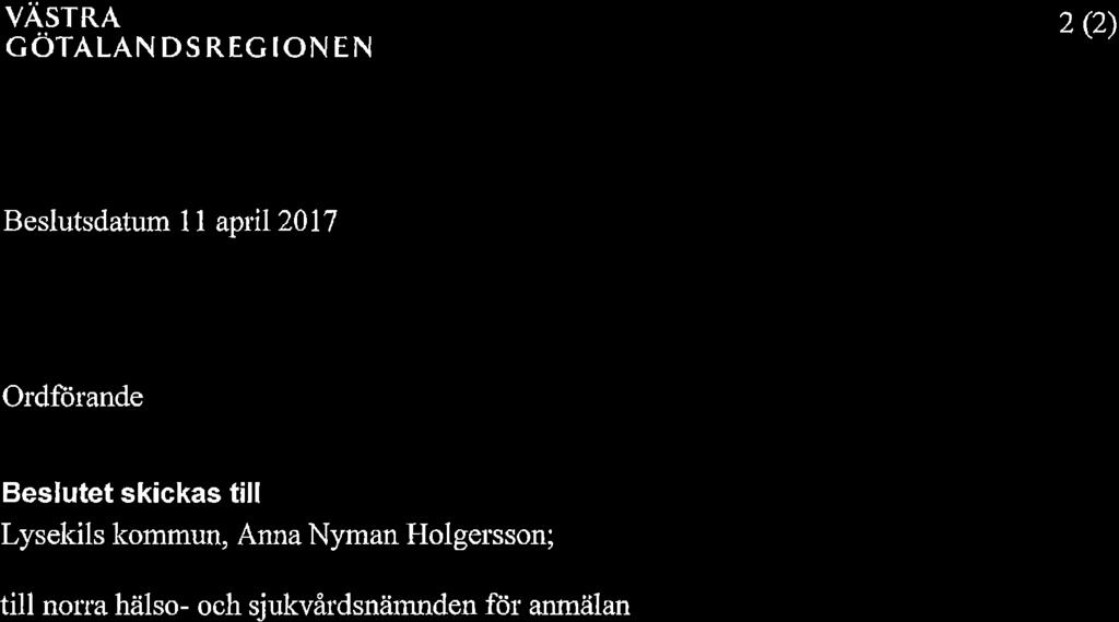 Y37VÄsTRA CÖTALANDSRECIONEN V 2Q) Beslutsdatum I I april 20 17 Ordfürande Beslutet skickas till Lysekils kommun, Anna Nyman Holgersson; anna.nyrnan-holgersson@lysekil.