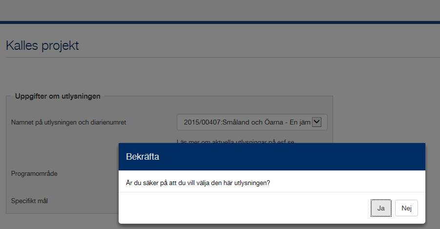 7 (26) Utlysning När du skapat en ansökan öppnas sidan Utlysning.