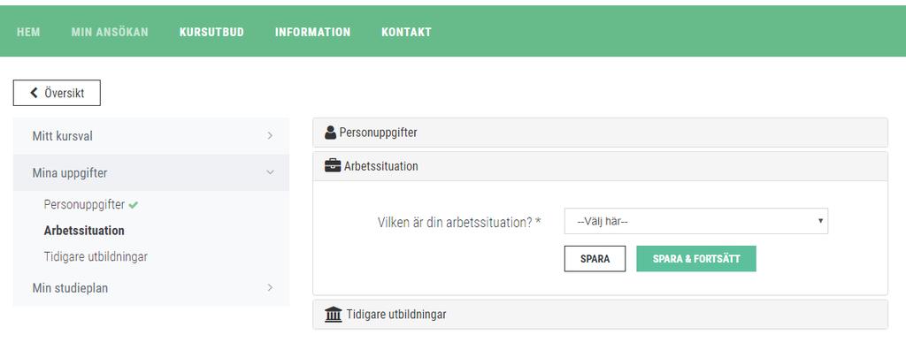 Du behöver fylla uppgifter om din arbetssituation. Klicka på knappen Spara & fortsätt när du är klar.