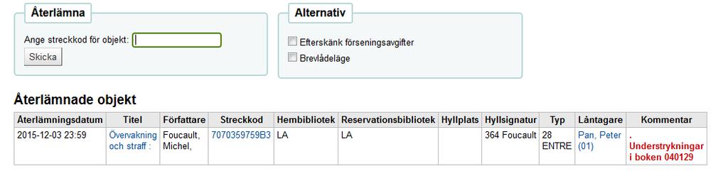 ÅTERLÄMNING Aktivera funktionen Återlämning genom att trycka på Återlämna. Läs av bokens streckkod i fältet. Då kommer följande bild upp.