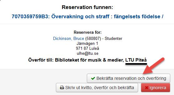 Om boken återlämnas på en filial och låntagaren vill hämta på en annan filial så välj då bekräfta reservation och överföring. Boken hamnar då i transport.