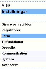 7 Larm 7.5 Larminställningar Om du skall göra inställningar för larm måste du vara inloggad som config. Har du konfigurerat en eller flera regulatorer finns redan ett antal larm inställda.