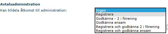 Avtalsadministration Kan tilldela åtkomst till administration En användare som har åtkomsten Avtalsadministration kan registrera, ändra och ta bort användares administrationsrättigheter.